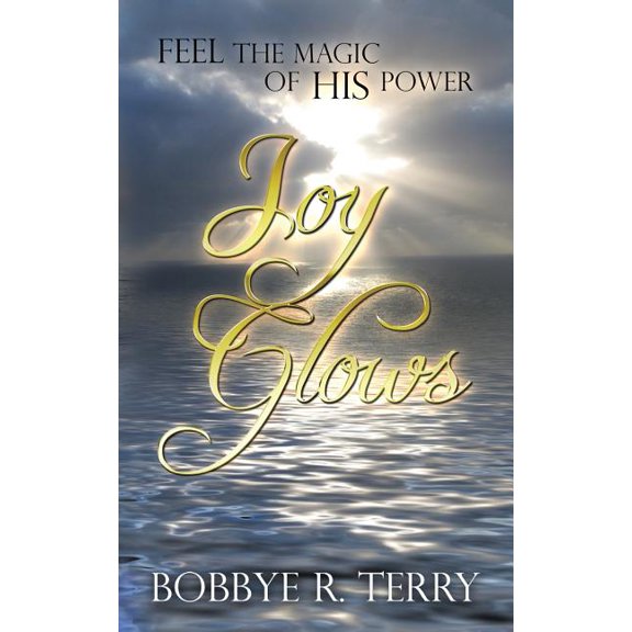 Joy Glows : Feel the Magic of His Power