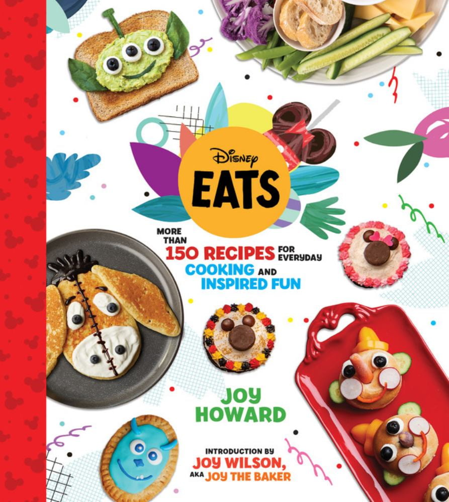 Joy Howard: Disney Eats: More Than 150 Recipes for Everyday Cooking and Inspired Fun (Hardcover)