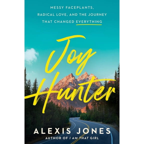 Joy Hunter: Messy Faceplants, Radical Love, and the Journey That Changed Everything (Hardcover)