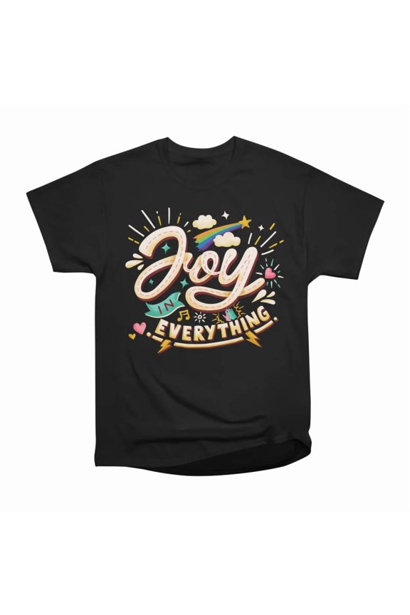 Joy In Everything T-Shirt Tee Gift For Him Merch For Her Apparel For Friend