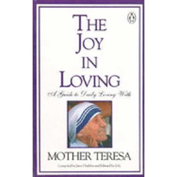 Joy In Loving: Guide To Daily Living With Mother Teresa (Paperback) by Chaliha Le