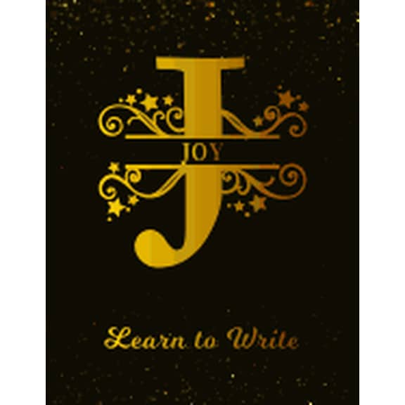 Joy Learn To Write: Personalized Letter J First Name Handwriting Primary Composition Practice Paper Gold Glittery Effect Notebook Cover Da Paperback