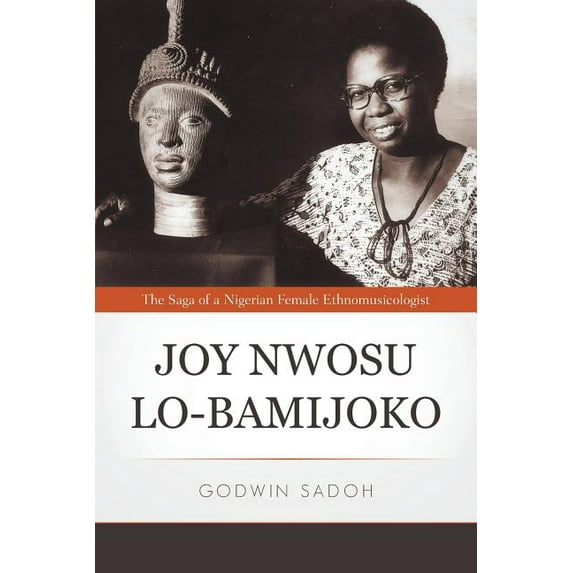 Joy Nwosu Lo-Bamijoko: The Saga of a Nigerian Female Ethnomusicologist (Paperback)