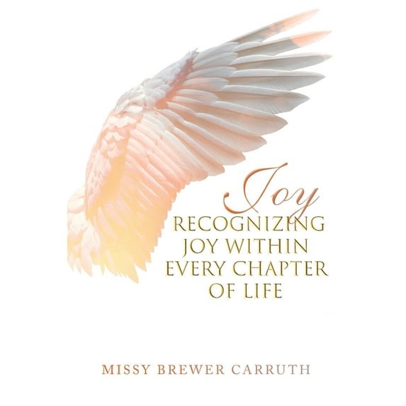 Joy: Recognizing Joy within Every Chapter of Life, (Paperback)