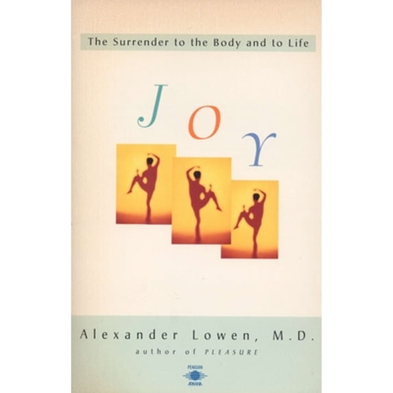 Pre-Owned Joy: The Surrender to the Body and to Life (Paperback) 0140194932 9780140194937