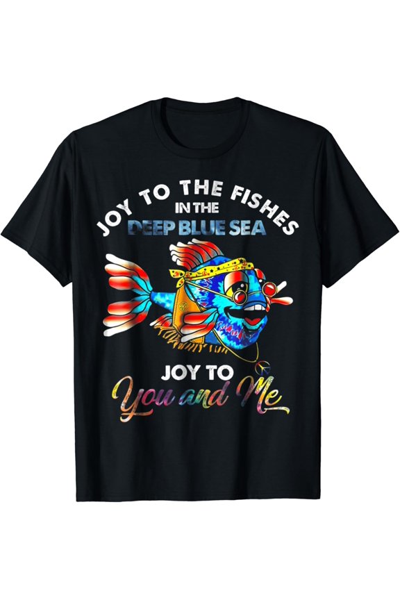 Joy To The Fishes In The Deep Blue Sea Joy To You And Me Shirt BLACK Unisex S-5XL Shirt