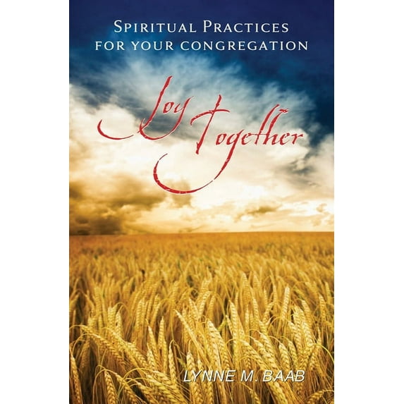 Joy Together: Spiritual Practices for Your Congregation, (Paperback)