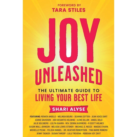 Joy Unleashed: The Ultimate Guide to Living Your Best Life, (Paperback)