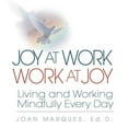 thumbnail image 1 of Joy at Work Work at Joy : Living and Working Mindfully Every Day, 1 of 1