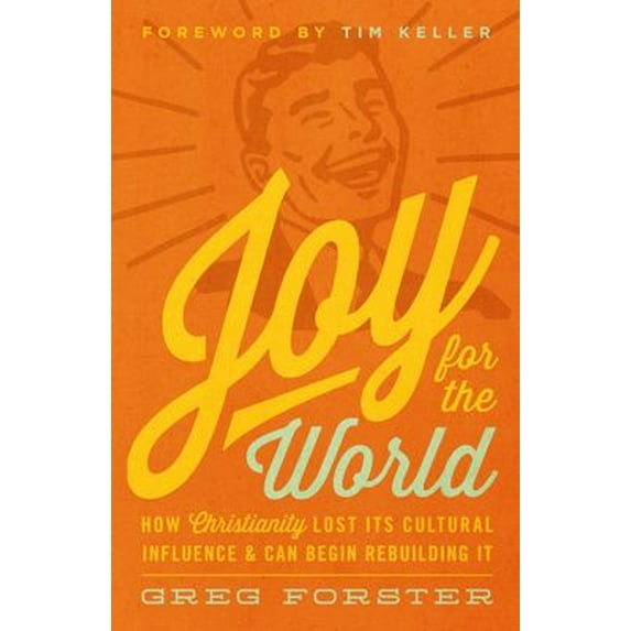 Pre-Owned Joy for the World: How Christianity Lost Its Cultural Influence and Can Begin Rebuilding It (Paperback) 1433538008 9781433538001