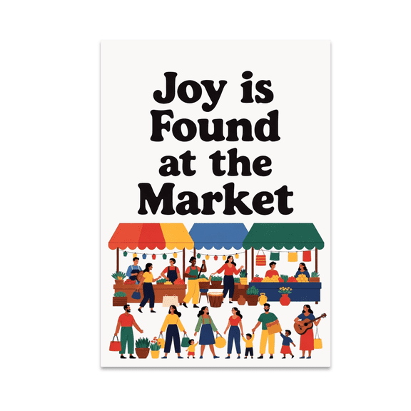 Joy is Found at the Market - Family and Tourist Art - 13x19 Poster Print