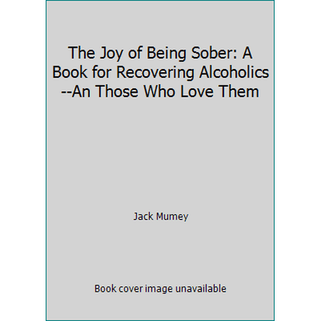 Pre-Owned The Joy of Being Sober: A Book for Recovering Alcoholics--An Those Who Love Them (Paperback) 0809249979 9780809249978