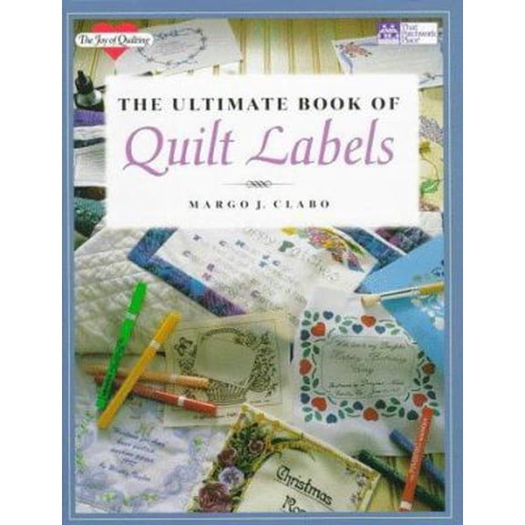Pre-Owned The Ultimate Book of Quilt Labels (The Joy of Quilting) (Paperback) 1564771466 9781564771469