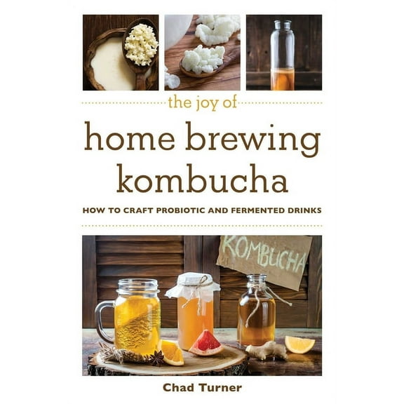 Joy of Series: The Joy of Home Brewing Kombucha : How to Craft Probiotic and Fermented Drinks (Paperback)