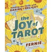 The Joy of Tarot Reading the Cards with Daring and Delight, Paperback