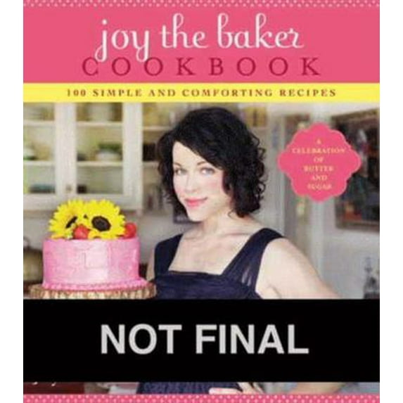 Pre-Owned Joy the Baker Cookbook: 100 Simple and Comforting Recipes (Paperback) 1401310605 9781401310608