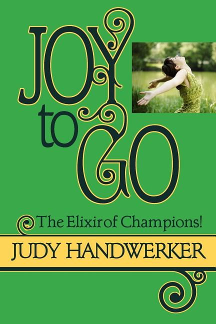 Joy to Go: The Elixir of Champions (Paperback)