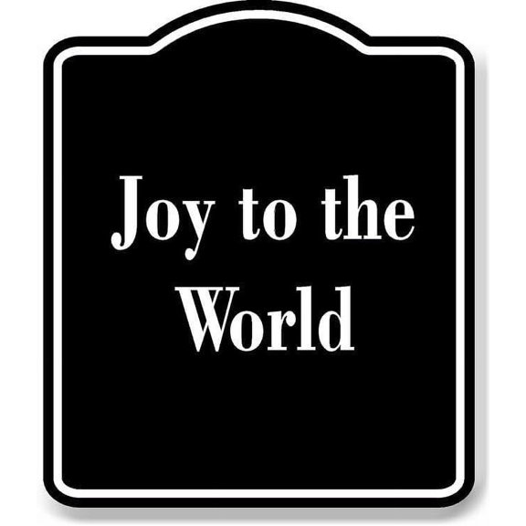 Joy to the World BLACK Aluminum Composite Sign 8.5''x10''