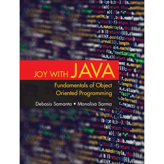 Joy with Java: Fundamentals of Object Oriented Programming, (Paperback)