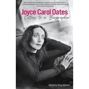 Joyce Carol Oates Letters to a Biographer, Hardcover