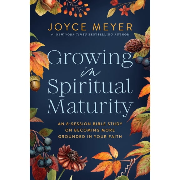 Growing in Spiritual Maturity: An 8-Session Bible Study on Becoming More Grounded in Your Faith (Paperback)