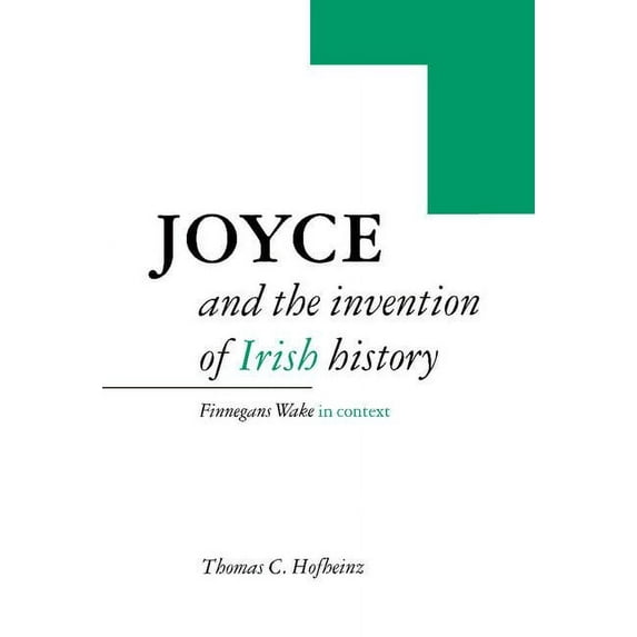 Joyce and the Invention of Irish History, (Hardcover)