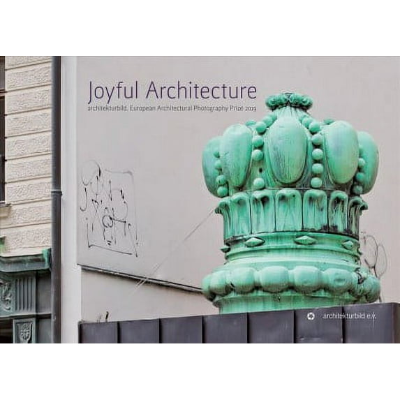 Joyful Architecture : European Architectural Photography Prize 2019