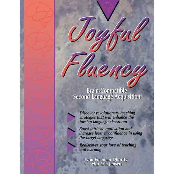 Joyful Fluency: Brain-Compatible Second Language Acquisition, (Paperback)