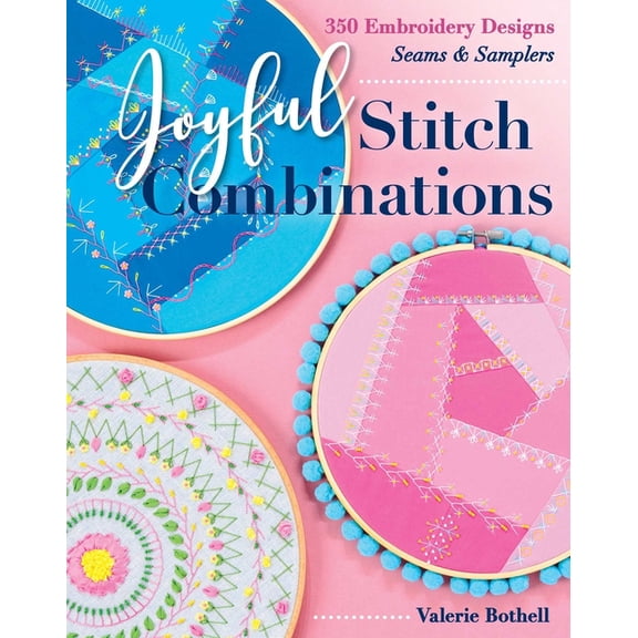 Joyful Stitch Combinations: 350 Embroidery Designs; Seams & Samplers, (Paperback)