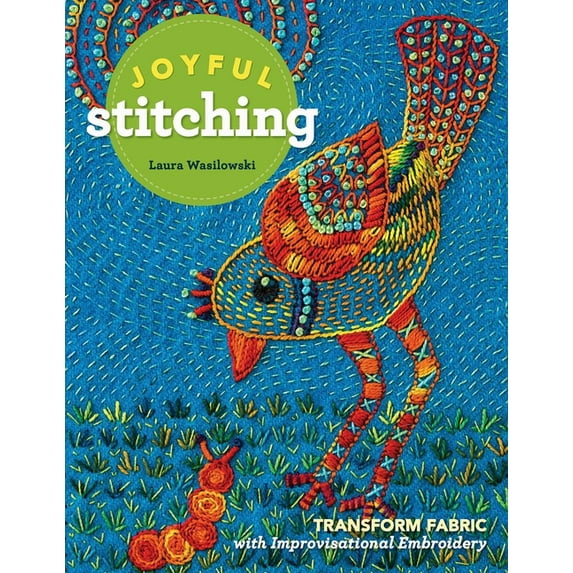 Joyful Stitching: Transform Fabric with Improvisational Embroidery, (Paperback)