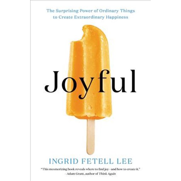 Pre-Owned Joyful: The Surprising Power of Ordinary Things to Create Extraordinary Happiness (Paperback) 0316399272 9780316399272