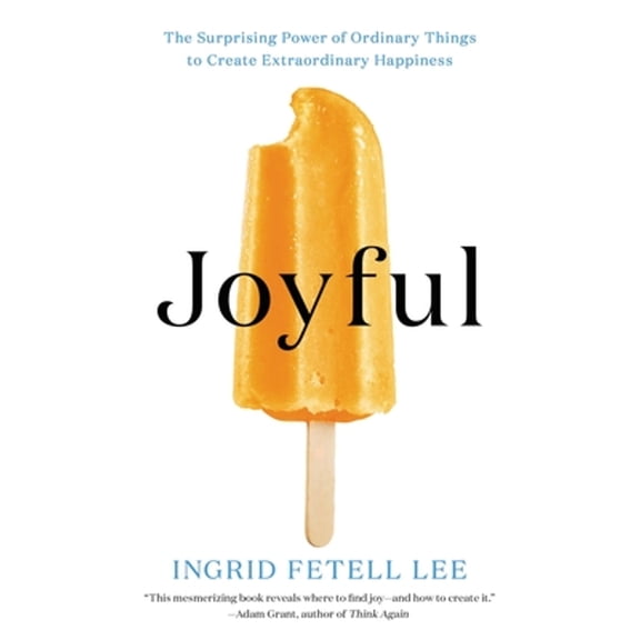 Pre-Owned Joyful: The Surprising Power of Ordinary Things to Create Extraordinary Happiness (Paperback) 0316399272 9780316399272