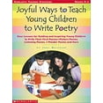 thumbnail image 1 of Pre-Owned Joyful Ways to Teach Young Children to Write Poetry: Easy Lessons for Guiding and Inspiring Young Children to Write Their First Poems-Picture Poems, L (Paperback) 0439222435 9780439222433, 1 of 1