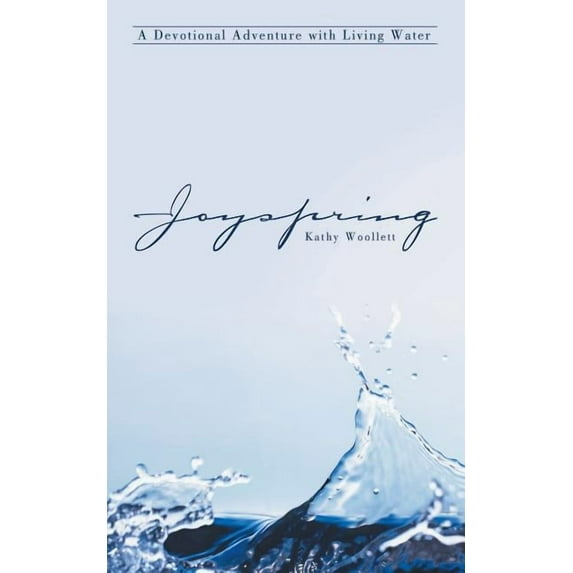 Joyspring : A Devotional Adventure With Living Water