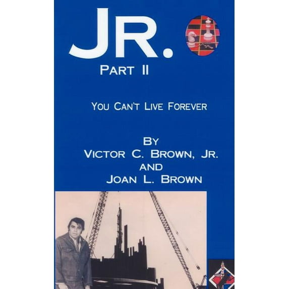 Jr. Part II: You Cant Live Forever Paperback 1449026648 9781449026646 Victor C. Brown Jr.