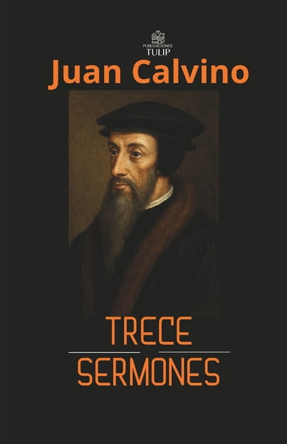Juan Calvino: Trece sermones, (Paperback)