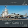 thumbnail image 1 of Pre-Owned Juan Carlos I - Spanish Aircraft Carrier: Aircraft Carrier in Detail (Paperback 9782931083024) by Robert Pied, Nicolas Deboeck, Kris Christiaens, 1 of 1