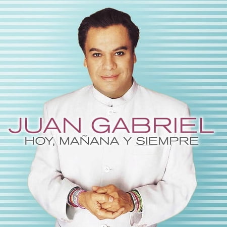 Juan Gabriel - Hoy, Manana Y Siempre - Music & Performance - CD