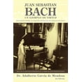 thumbnail image 1 of Juan Sebastian Bach: Un Ejemplo de Virtud (Paperback), 1 of 1