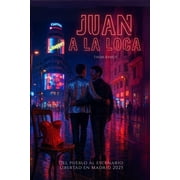 Juan a la loca Del pueblo al escenario una novela queer de identidad y libertad en Madrid 2025, Paperback