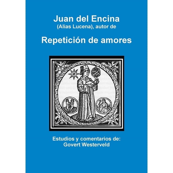 Juan del Encina (alias Lucena), autor de Repeticin de amores, (Paperback)