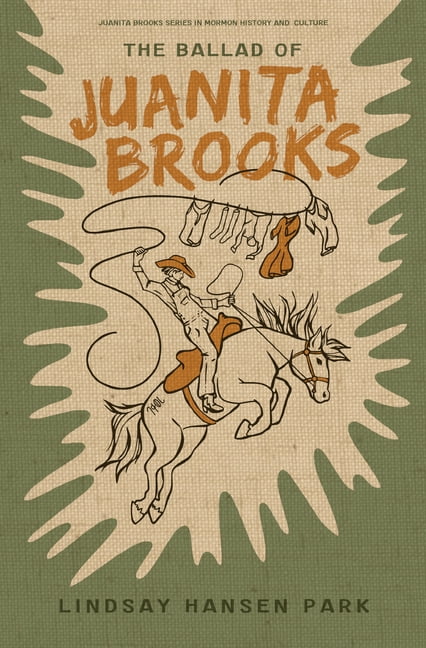Juanita Brooks Mormon History and Cultur The Ballad of Juanita Brooks, (Hardcover)