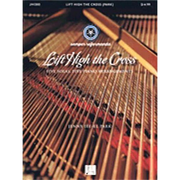 Jubal House Publications Lift High the Cross (Five Solas, Five Piano Arrangements) PIANO SOLO