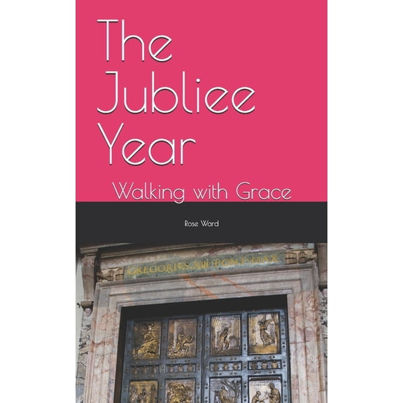Jubliee Year-Walking with Grace The Jubliee Year: Walking with Grace, (Paperback)