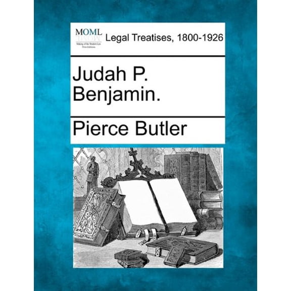 Judah P. Benjamin. Paperback 1240195354 9781240195350 Pierce Butler