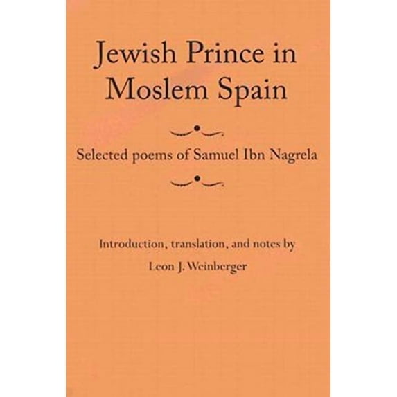 Judaic Studies Series: Jewish Prince in Moslem Spain : Selected Poems of Samuel Ibn Nagrela (Paperback)