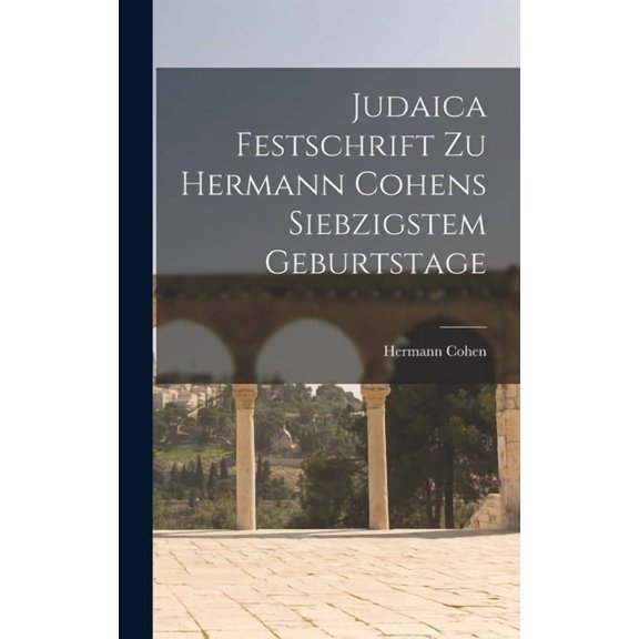 Judaica Festschrift Zu Hermann Cohens Siebzigstem Geburtstage (Hardcover)