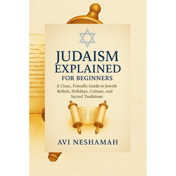 Jewish Explained Judaism Explained for Beginners: A Clear, Friendly Guide To Jewish ...