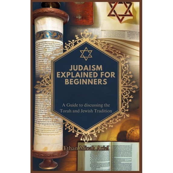 Jewish Explained Judaism Explained for Beginners: A Guide to discussing the Torah and ...