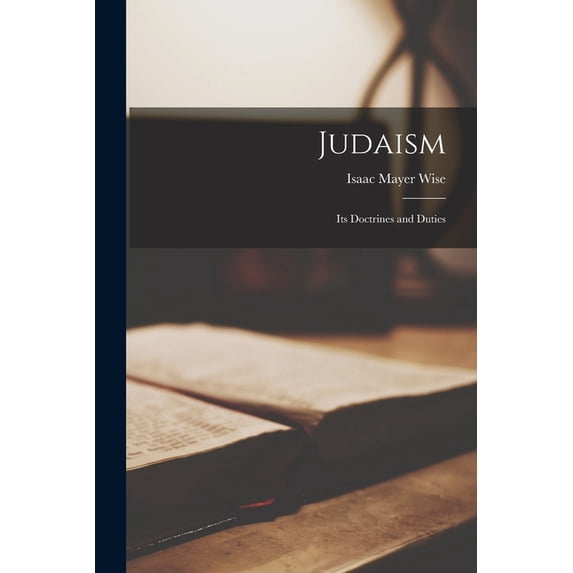 Judaism: Its Doctrines and Duties, (Paperback)